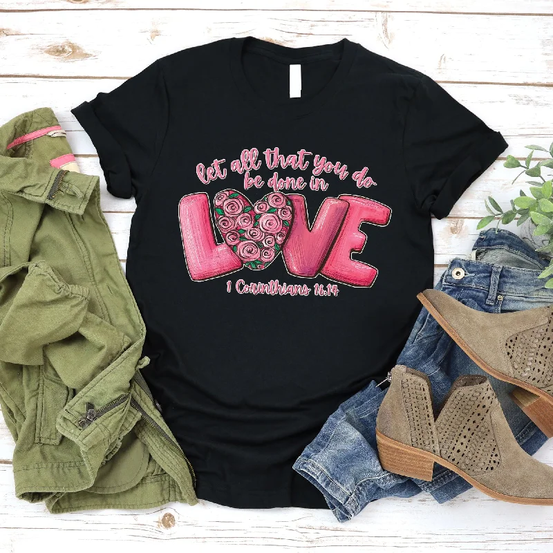Women's Professional Apparel The Latest Fashion Trends Let All You Do Be Done in Love 1 Corinthians 16:14 Tee